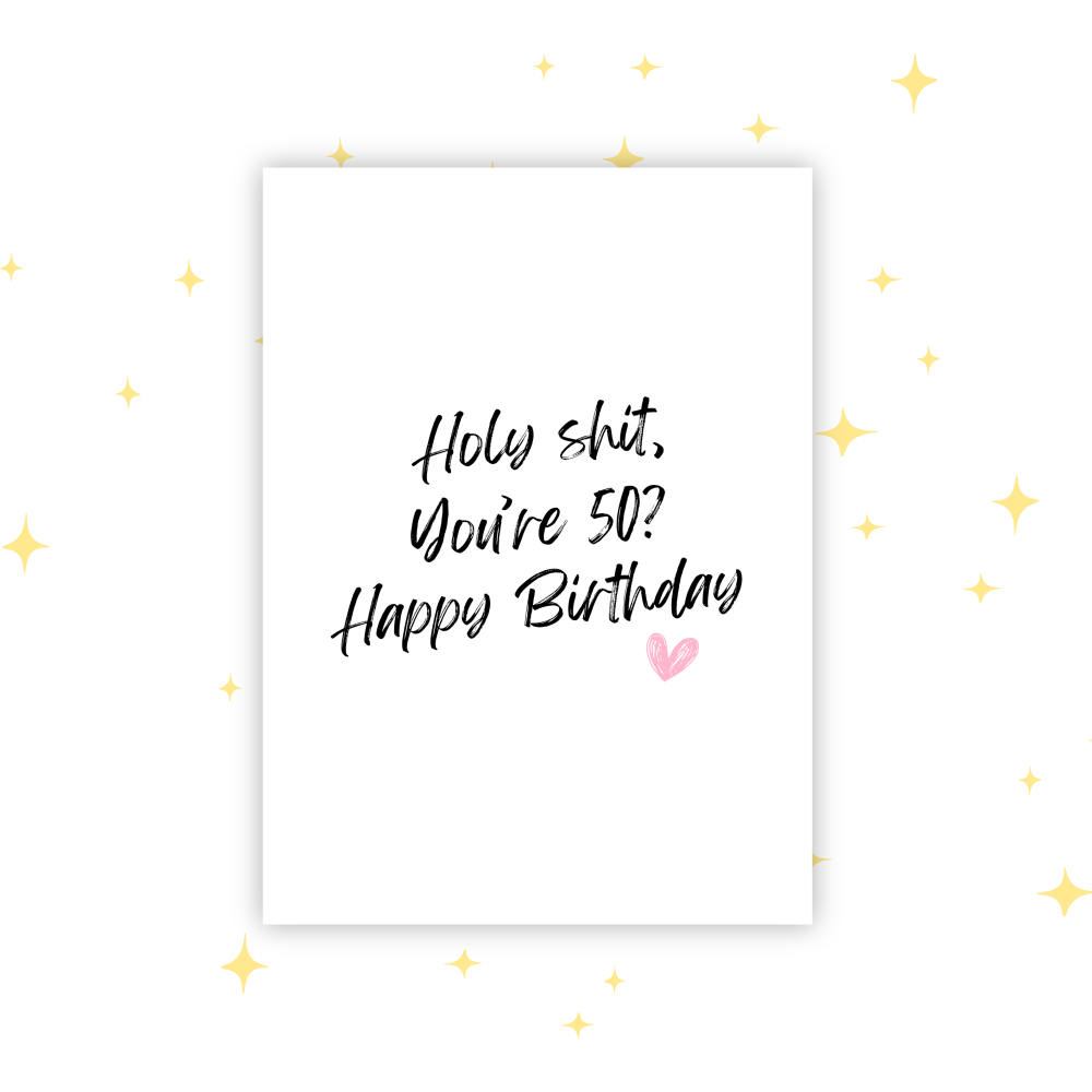 Holy Sh*t You're 50? Greetings Card
