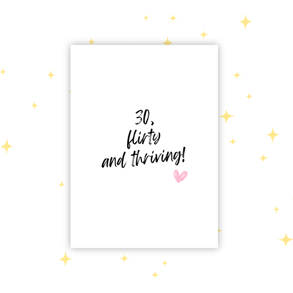 30, Flirty & Thriving Greetings Card