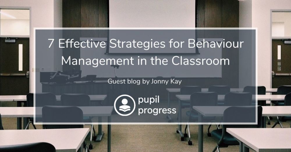 7 Effective Strategies For Behaviour Management In The Classroom ...