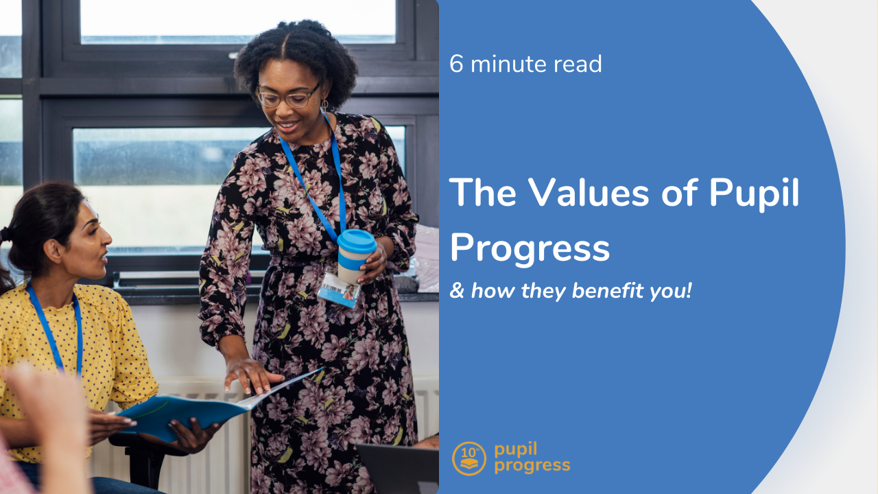 the 10 values of Pupil Progress & how they benefit you!