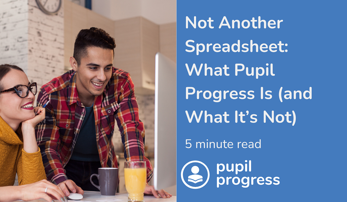 Not Another Spreadsheet: What Pupil Progress Is (and What Itâ€™s Not)