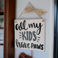 Handmade 'All My Kids Have Paws' Wooden Hanging Plaque