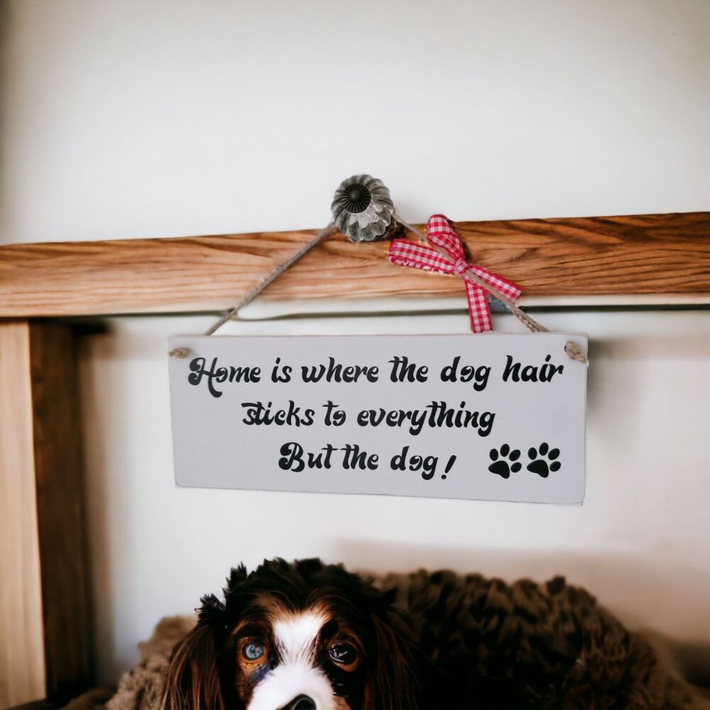 Home is where the dog hair sticks wooden plaque