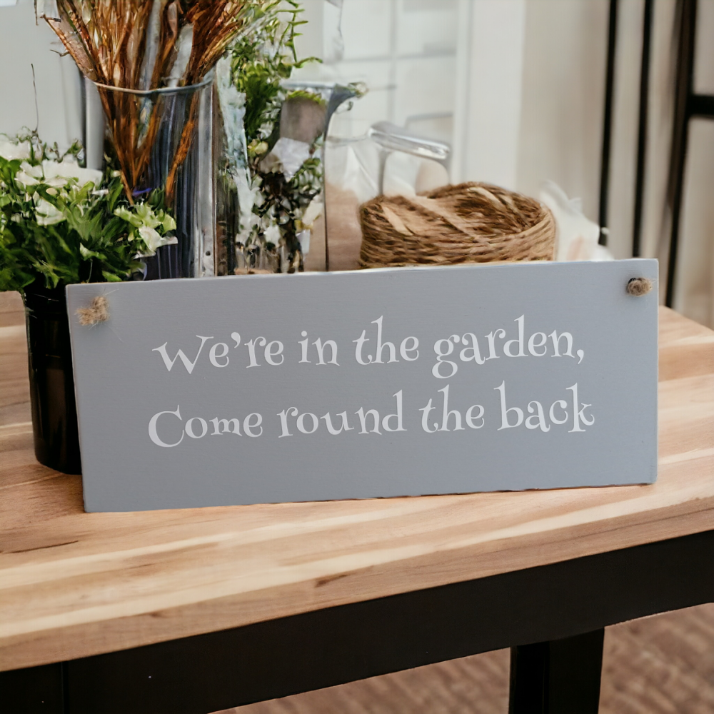 Wooden Handmade Outdoor Plaque - We're In The Garden