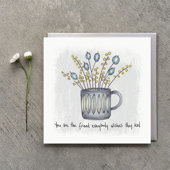 GREETINGS CARD | Friend |  You are the friend everyone wishes they had