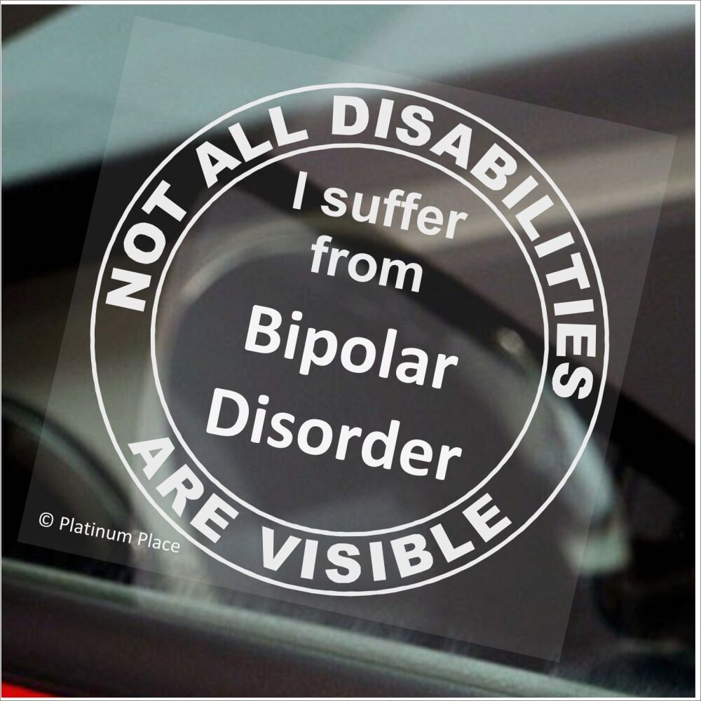 Sticker Not All Disabilities are Visible Sign Disabled Window I Suffer from Bipolar Disorder Label Mobility Car Badge Awareness Notice Disability