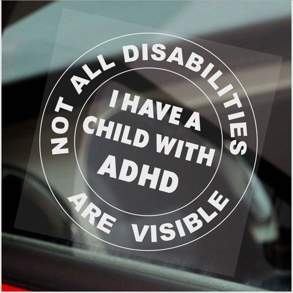 Sticker Not All Disabilities Are Visible I have a Child With ADHD Sign Disabled Window Label Badge Awareness Attention Deficit Hyperactivity Disorder