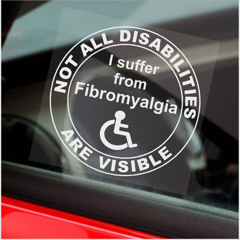 Sticker Not All Disabilities Are Visible Sign Disabled Window I Suffer from Fibromyalgia Syndrome FMS Label Mobility Badge Awareness Notice Disability