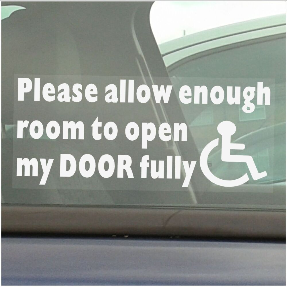 1 x Sticker Please Allow Enough Room To Open My Door Fully Sign Disabled Wi