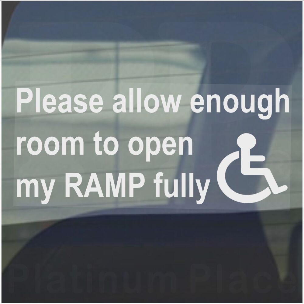 1 x Sticker Please Allow Enough Room To Open My Ramp Fully Sign Disabled Wi