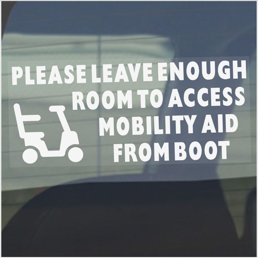 Sticker Please Leave Enough Room to Access my Mobility Aid from Boot Sign Disabled Window Label Badge Notice Driver Disability Wheelchair Scooter