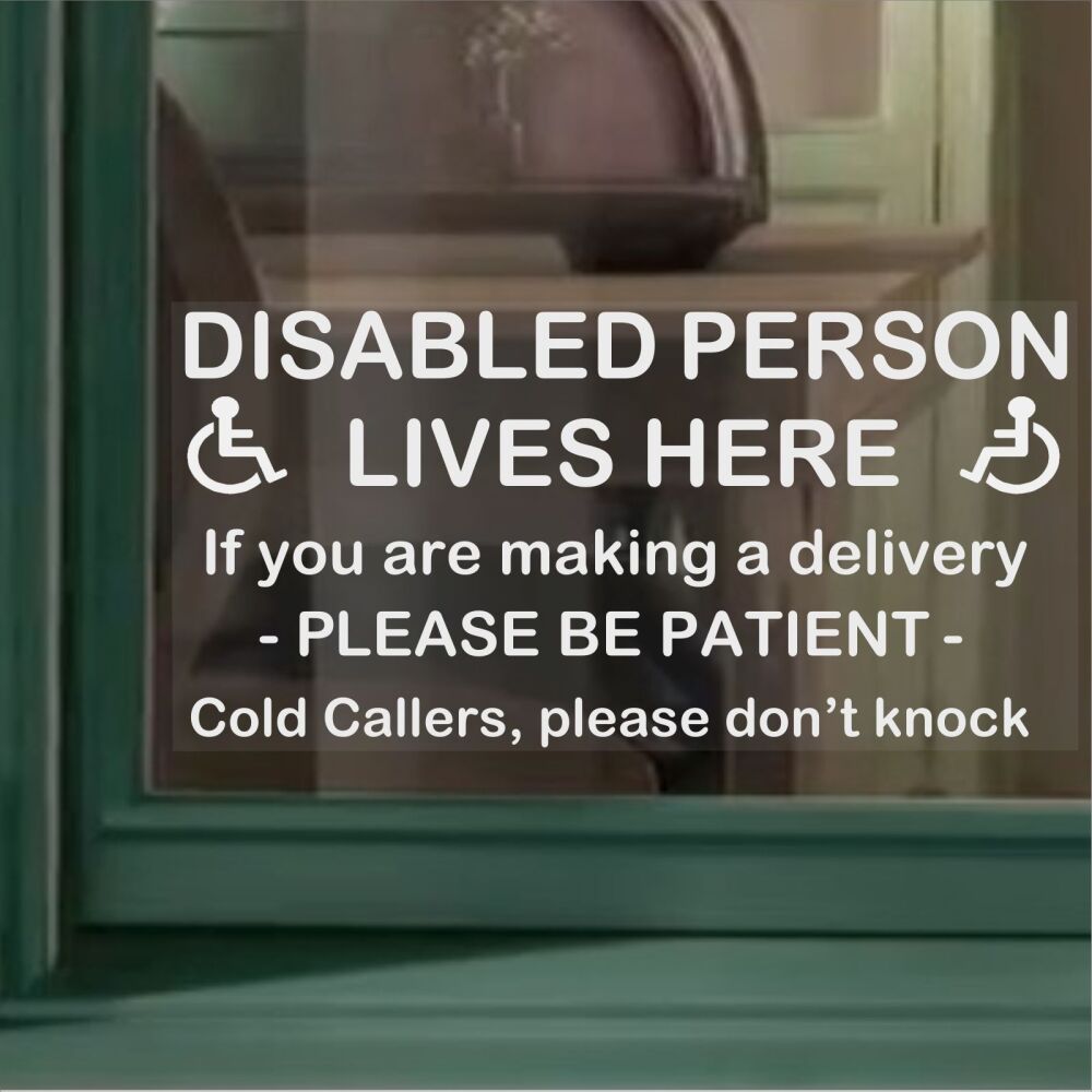 Sticker Disabled Person Lives Here If You Are Making a Delivery Please Be Patient Sign Window Label Mobility Disability Wheelchair Sales Notice
