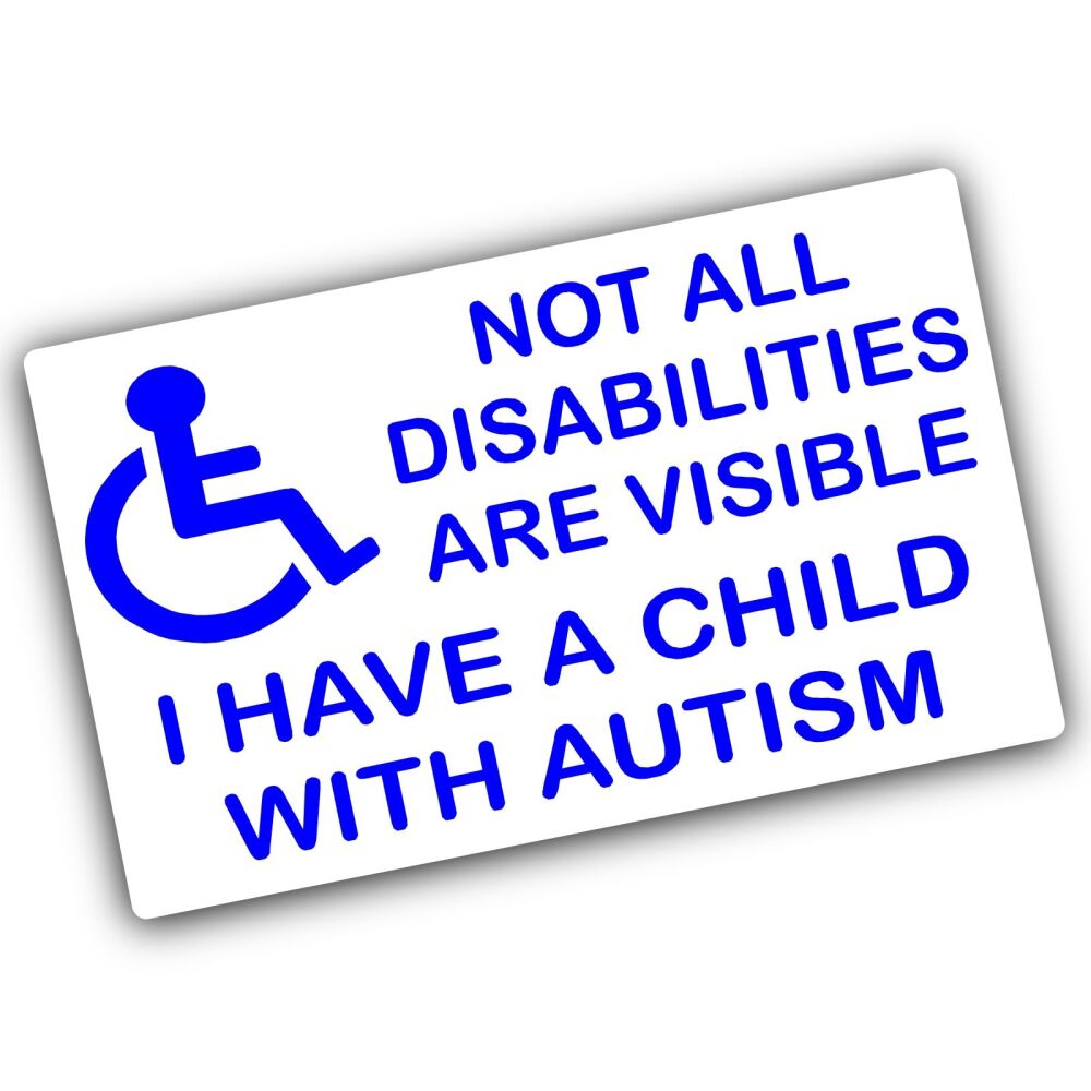 Sticker Not All Disabilities Are Visible I have a Child With Autism Sign Disabled Window Autistic Label Notice Development Disability External