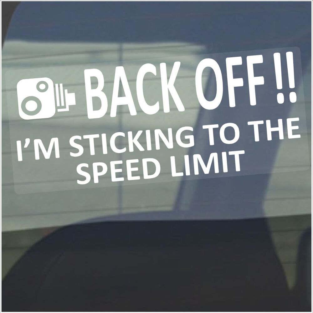 Sticker Back Off I'm Sticking to the Speed Limit Car Warning Notice Sign Fun Van Truck Caravan Campervan Taxi Self Adhesive Window Label