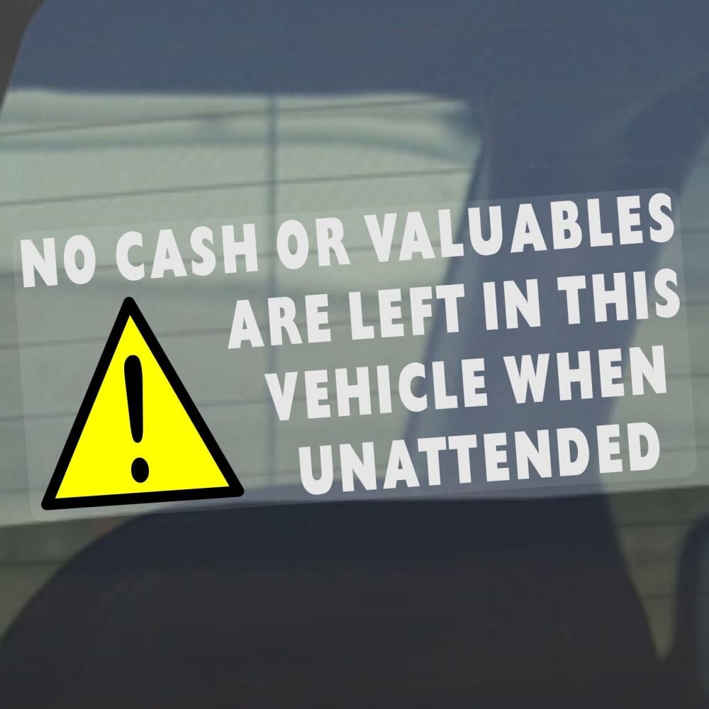 Sign No Cash or Valuables are Left in this Vehicle when Unattended Sticker Warning Car Window Van Taxi Cab Security Label