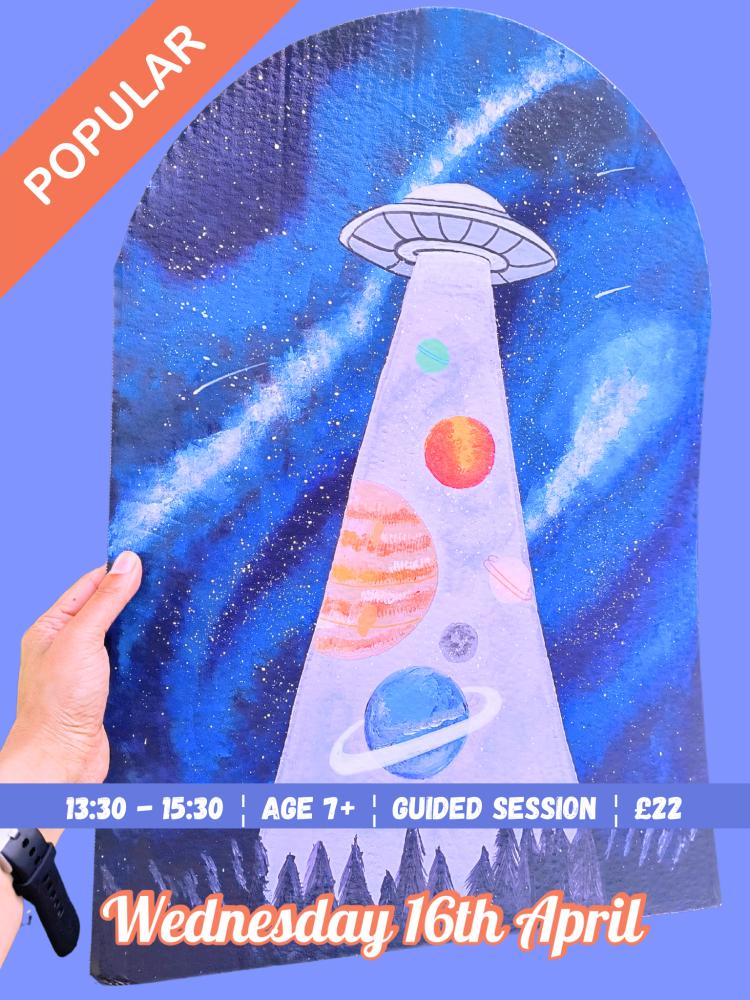 ðŸ›¸ðŸŒŒ Out Of This World Painting Workshop Wednesday 16th April 1:30PM - 3:30PM ðŸŒŒðŸ›¸
