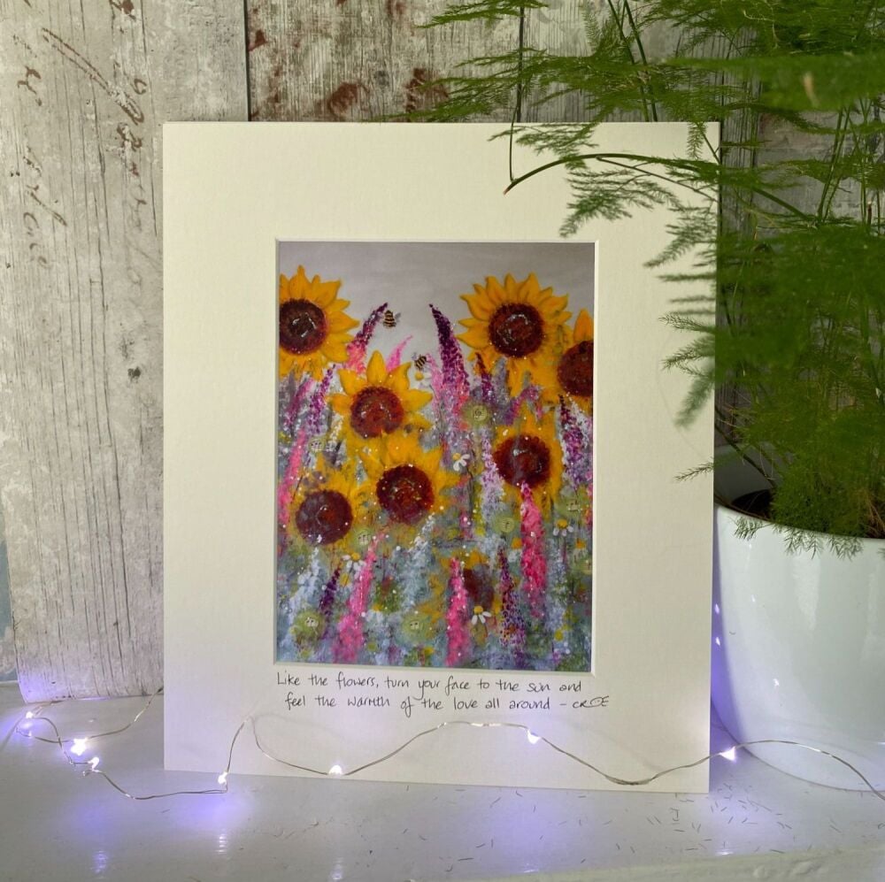 Like the flowers, turn your face to the sun and feel the warmth of the love all around - Mounted print