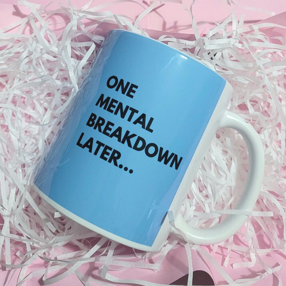 One Mental Breakdown Colour Cup