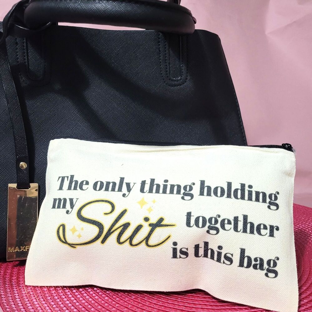 The Only Thing Holding My Shit Together - Handy Bag