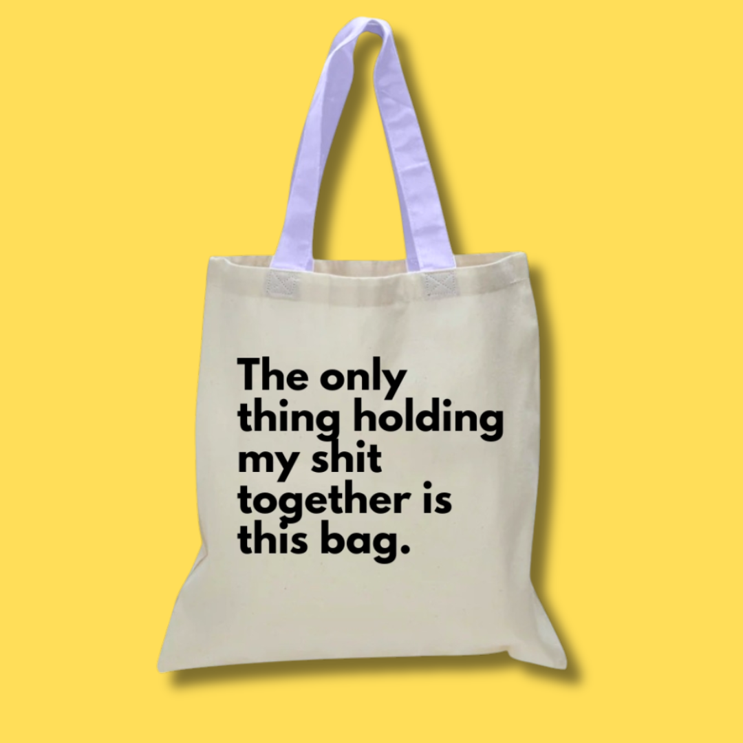 The Only Thing Holding My Shit Together Tote Bag