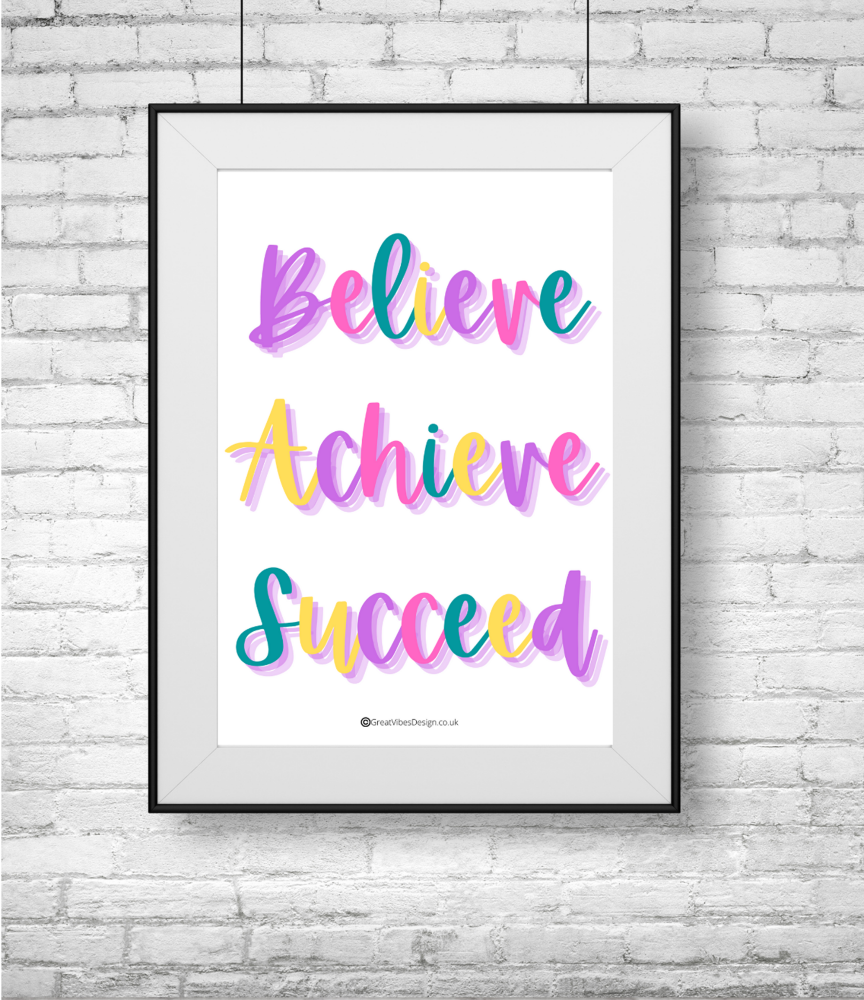 A4 PRINT Believe, Achieve, Succeed