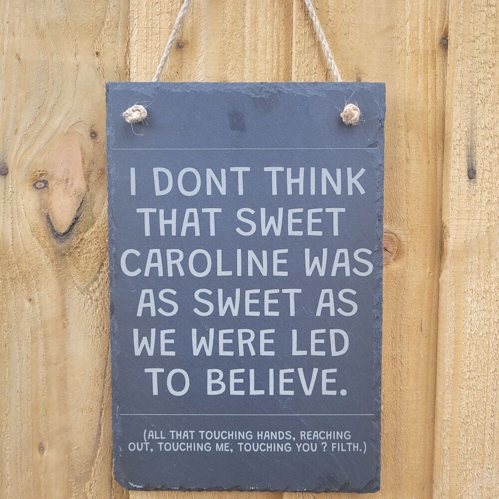 Sweet Caroline Hanging Slate Sign Humour