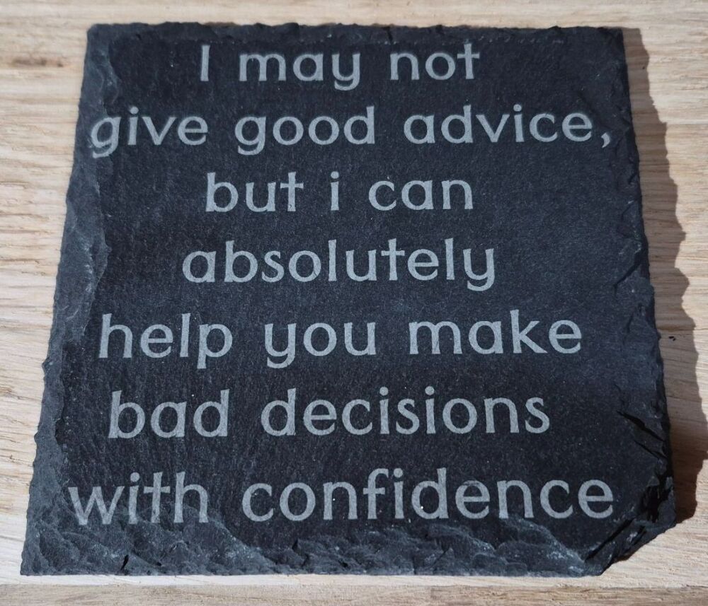 I May Not Give Good Advice Slate Coaster