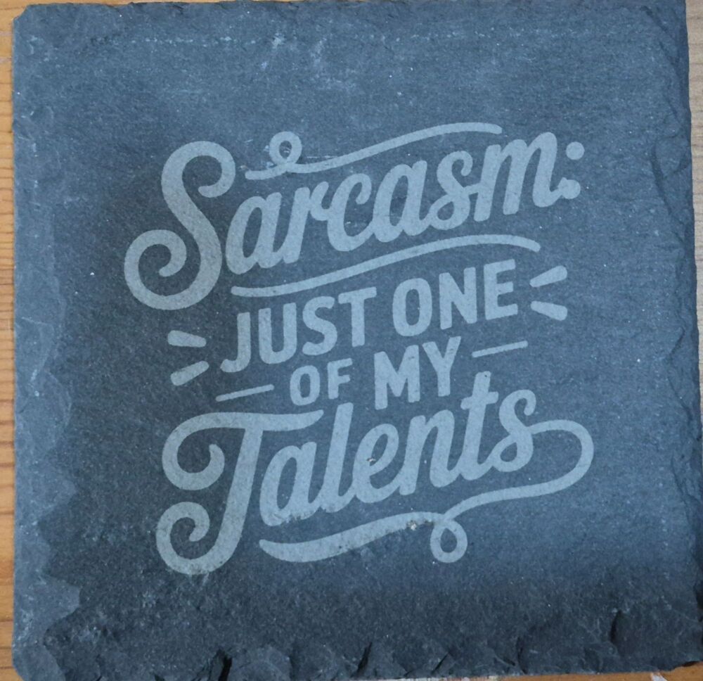 Sarcasm Is One Of My Talents Slate Coaster