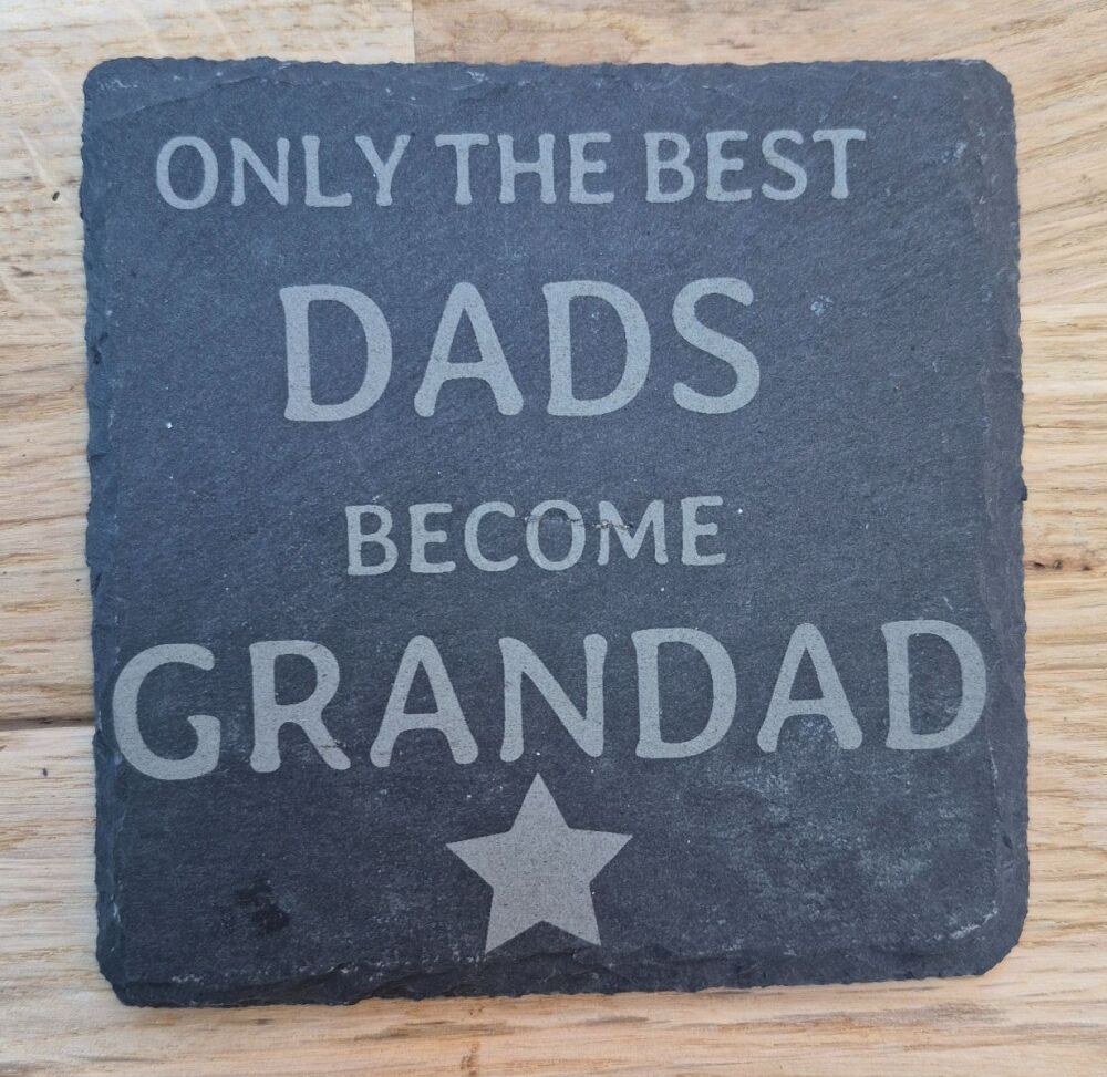 Only The Best Dads Become Grandad Slate Coaster