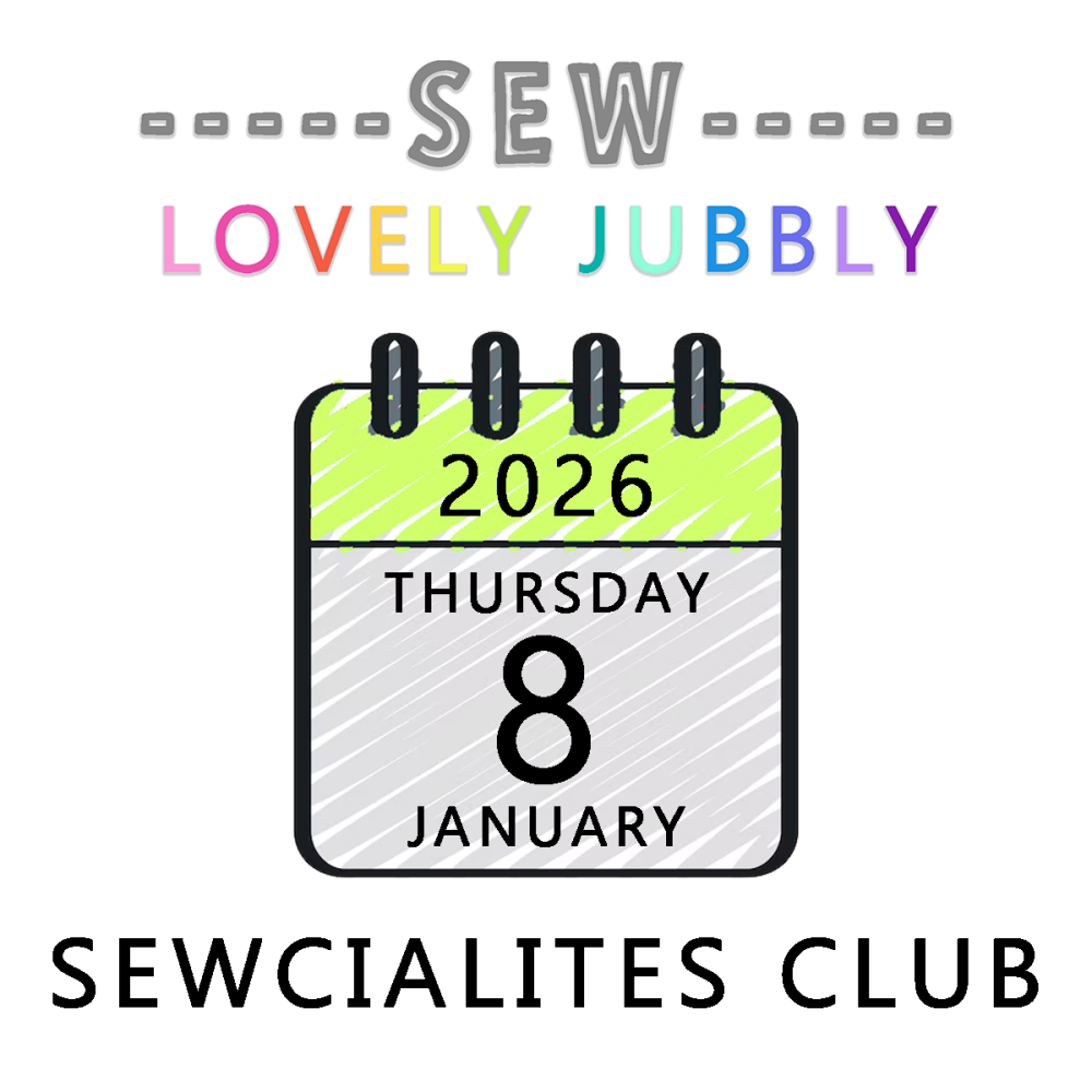 Sew Lovely Jubbly Sewcialites Club 001 - Thursday 8th January 2026 - 6pm-9pm