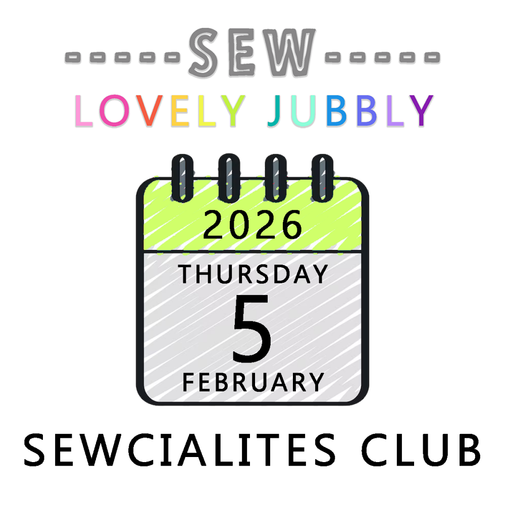 Sew Lovely Jubbly Sewcialites Club 003 - Thursday 5th February 2026 - 6pm-9pm