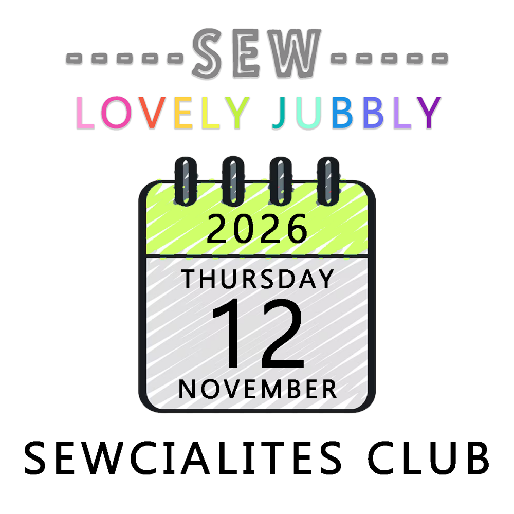Sew Lovely Jubbly Sewcialites Club 018 - Thursday 12th November 2026 - 6pm-9pm