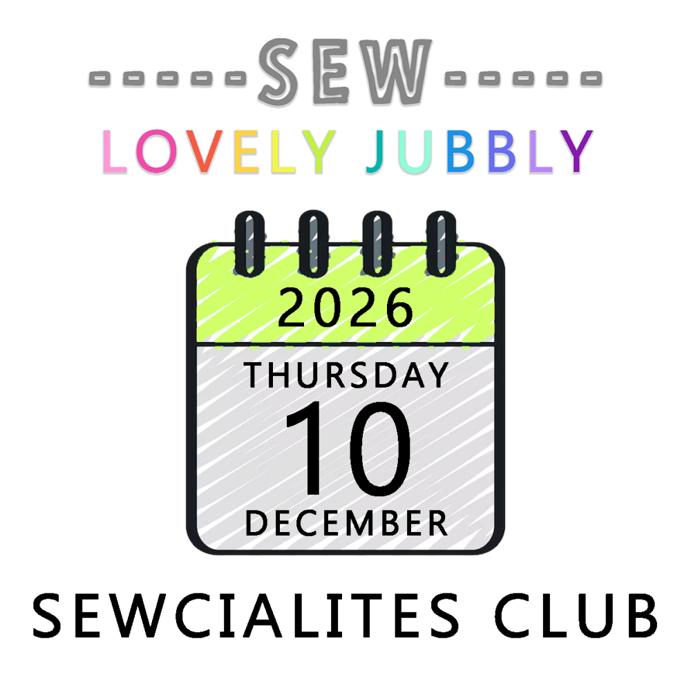 Sew Lovely Jubbly Sewcialites Club 020 - Thursday 10th December 2026 - 6pm-9pm