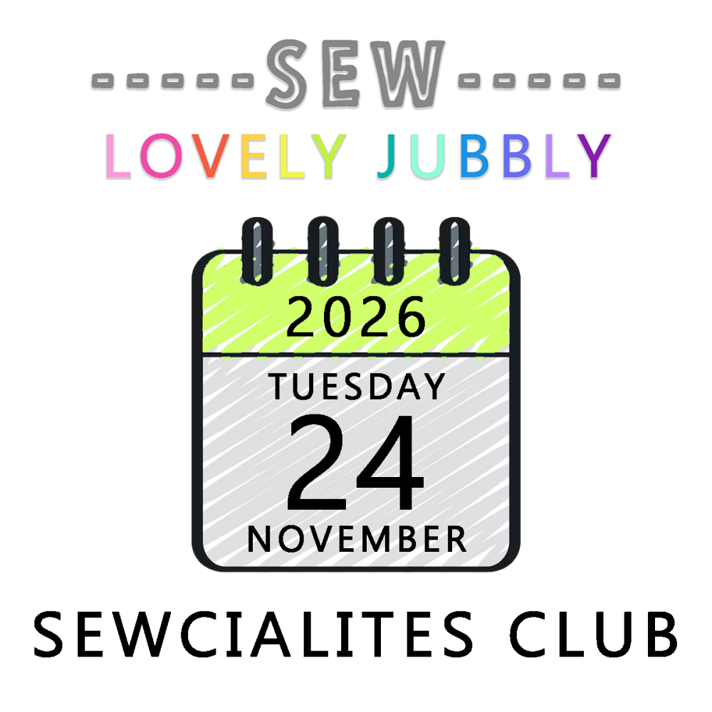 Sew Lovely Jubbly Sewcialites Club 019 - Tuesday 24th November 2026 - 6pm-9pm
