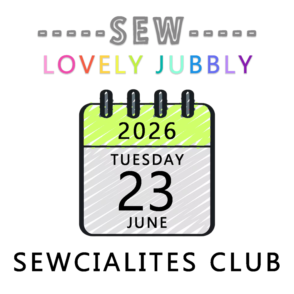 Sew Lovely Jubbly Sewcialites Club 012 - Tuesday 23rd June 2026 - 6pm-9pm
