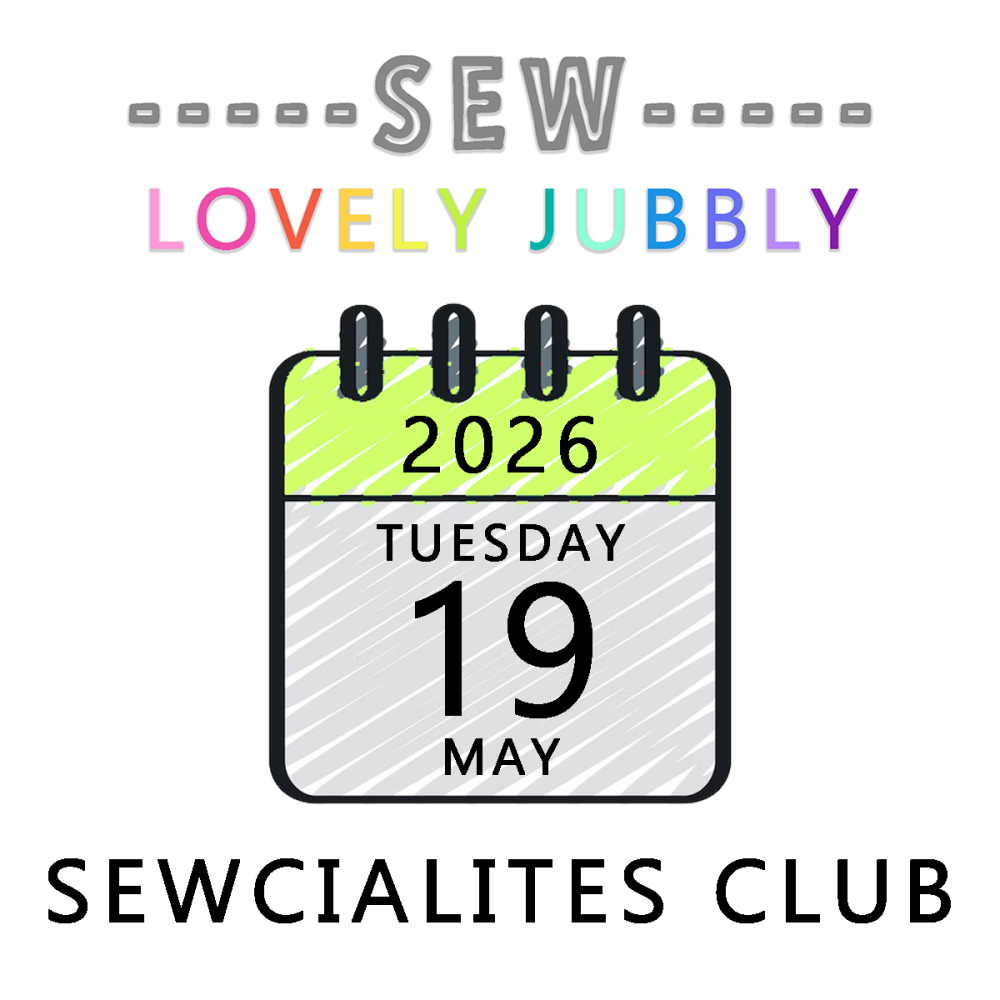 Sew Lovely Jubbly Sewcialites Club 010 - Tuesday 19th May 2026 - 6pm-9pm
