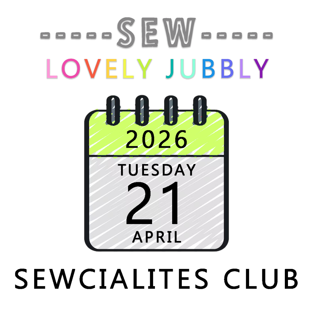 Sew Lovely Jubbly Sewcialites Club 008 - Tuesday 21st April 2026 - 6pm-9pm