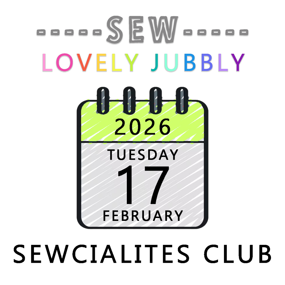Sew Lovely Jubbly Sewcialites Club 004 - Tuesday 17th February 2026 - 6pm-9pm