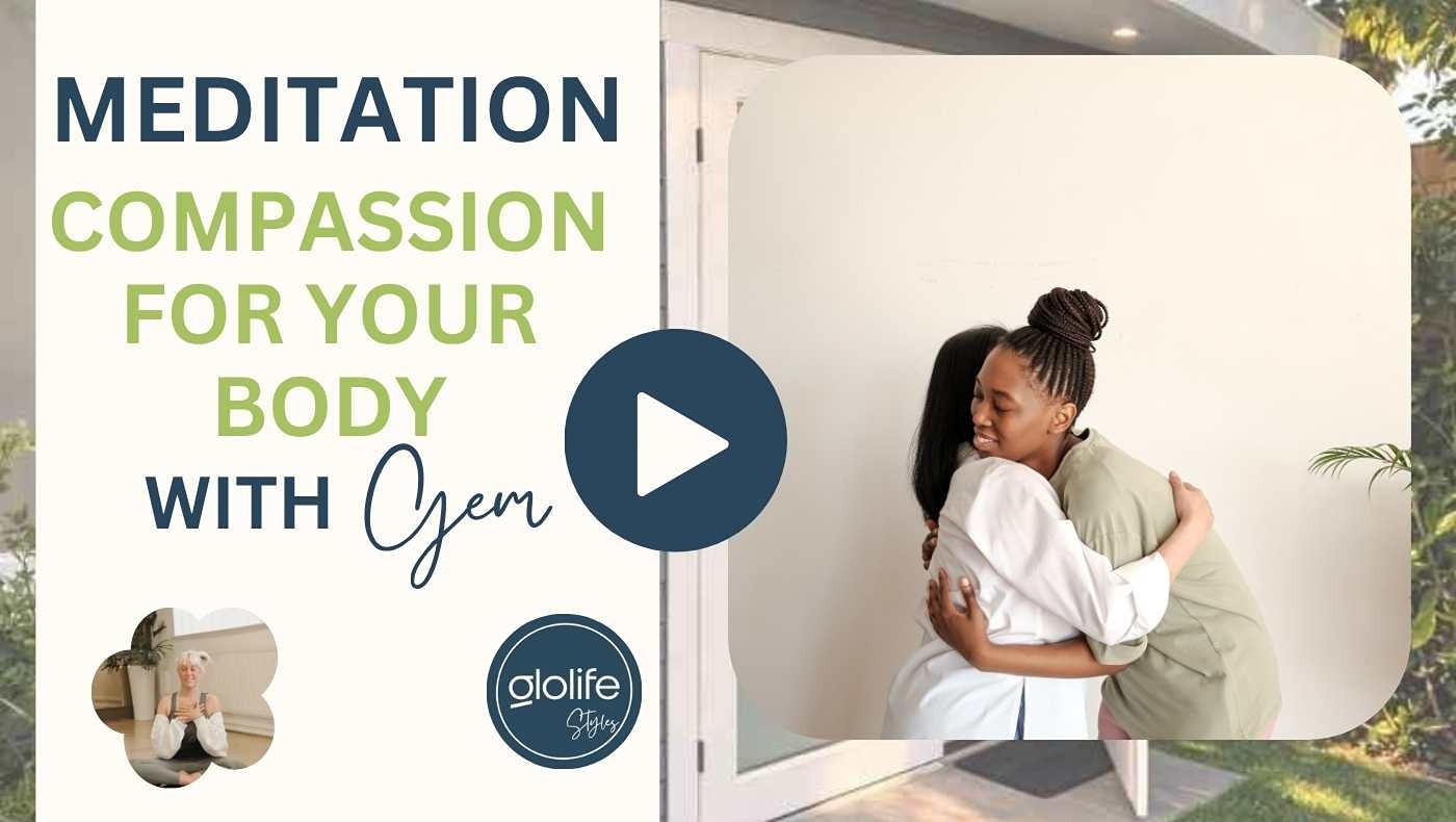 Compassion For Your Body with Glolifestyles.jpg