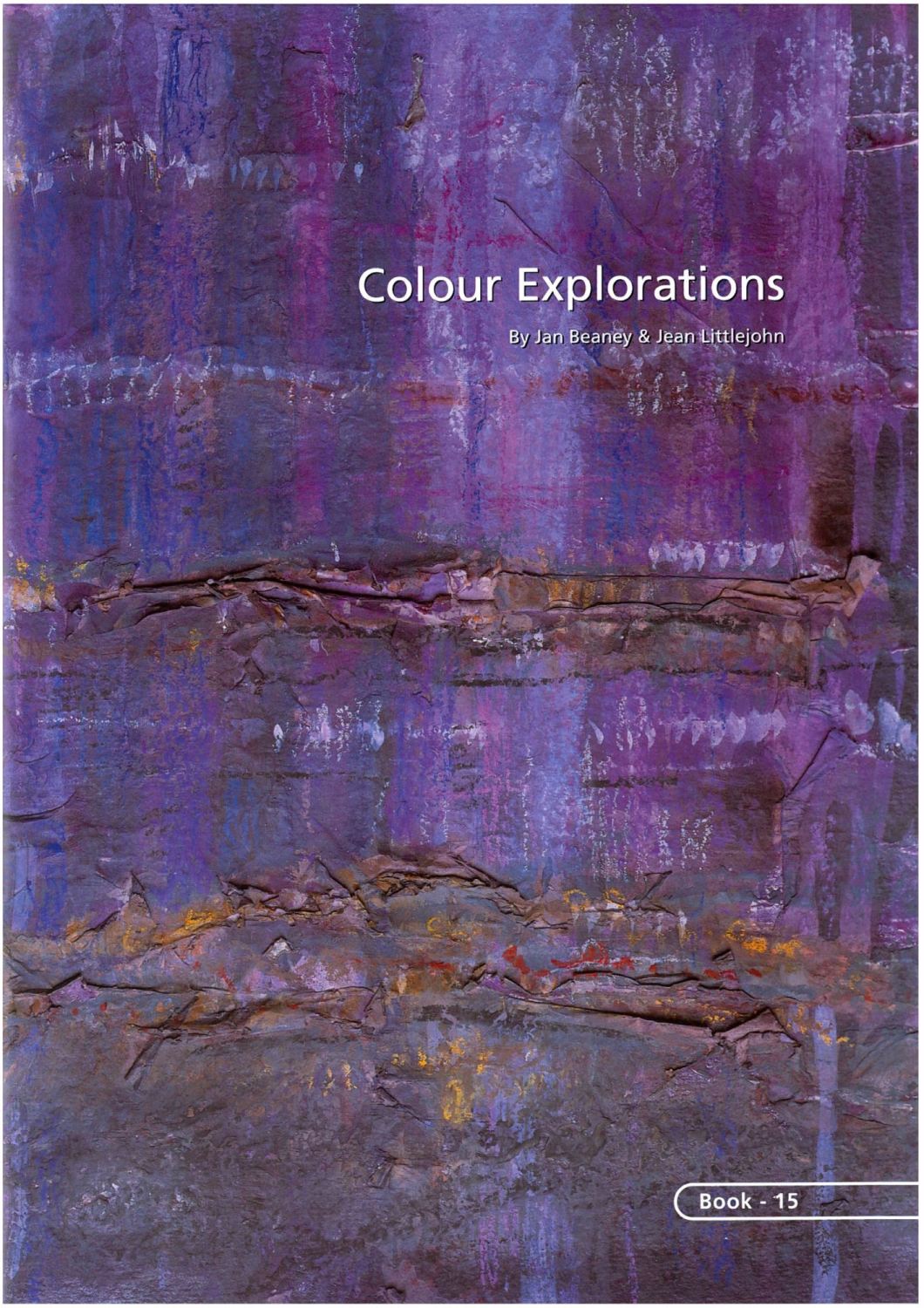 BOOK 15 – COLOUR EXPLORATIONS. By Jan Beaney and Jean Littlejohn
