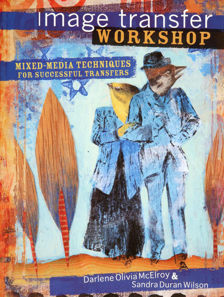 Image Transfer Workshop - Darlene Oliva McElroy & Sandra Duran Wilson