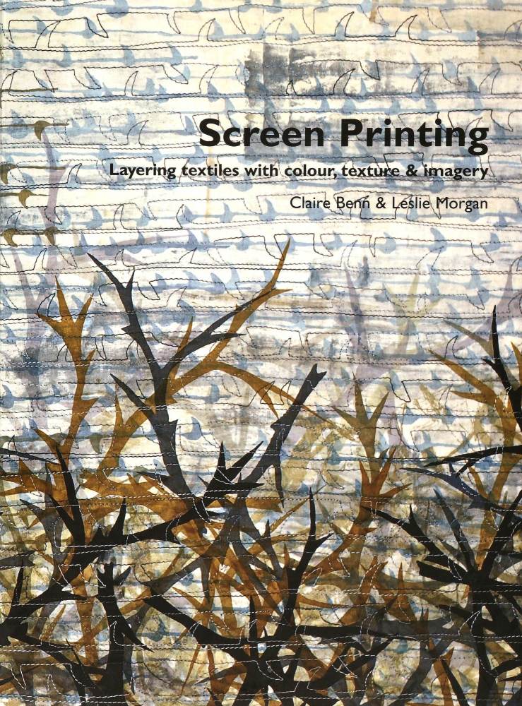 Screen Printing - Claire Benn & Leslie Morgan Incl 45min DVD