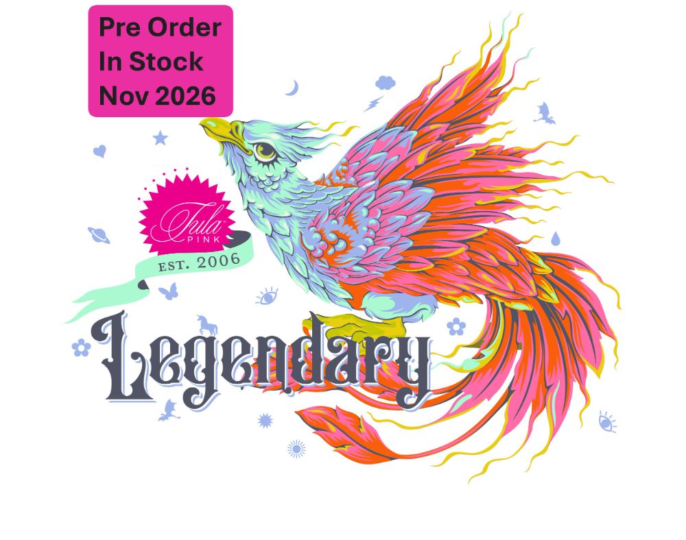Tula Pink Pre Order Legendary