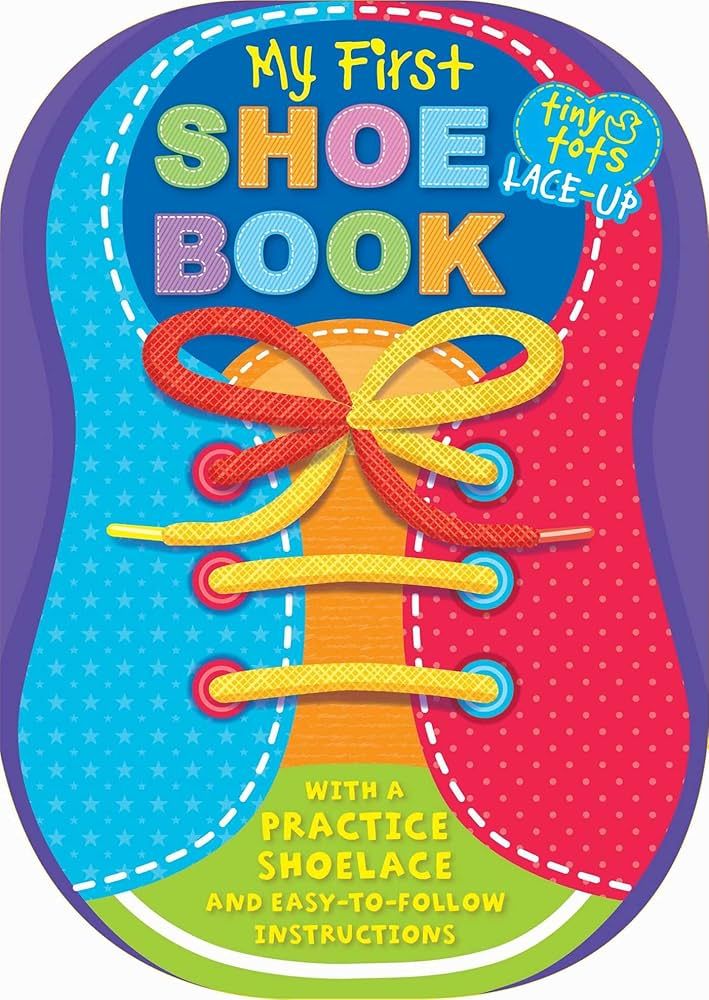 1, 2 Buckle My Shoe: With a Practice Shoelace and Easy-to-Follow Instructions (Tiny Tots Shoe Book)