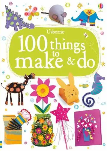 Usborne: 100 Things to Make and Do