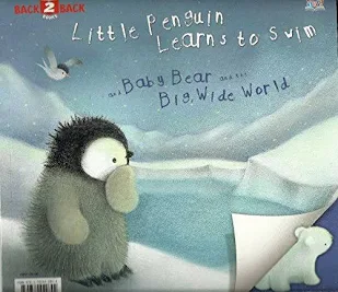Baby Bear and the Big, Wide World & A Little Penguin Learns to Swim