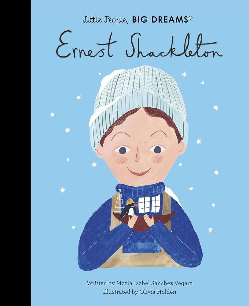 Little People Big Dreams: Earnest Shackleton