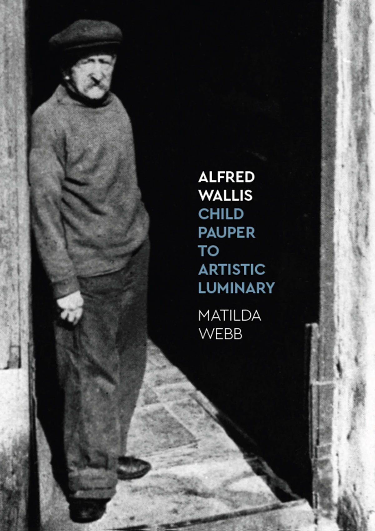 Front cover of the official biography 'Alfred Wallis Child Pauper To Artistic Luminary' by Matilda Webb